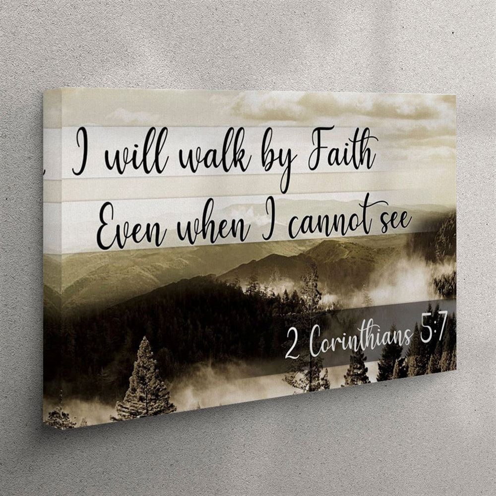 I Will Walk By Faith Even When I Cannot See Mountain Canvas Wall Art Print – Christian Wall Art Canvas I Will Walk By Faith Even When I Cannot See Mountain Canvas Wall Art Print – Christian Wall Art Canvas