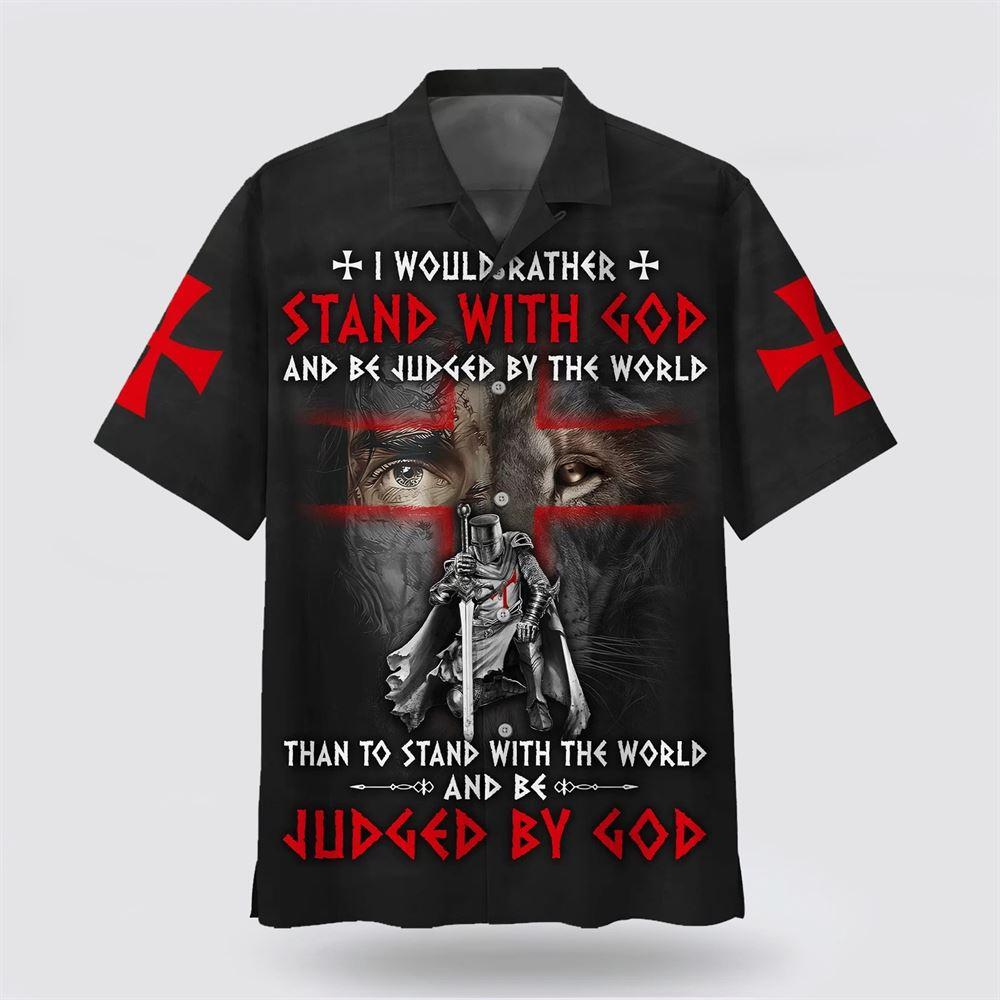 I Would Rather Stand With God And Be Judged By The World Hawaiian Shirt – Gifts For Christians I Would Rather Stand With God And Be Judged By The World Hawaiian Shirt – Gifts For Christians