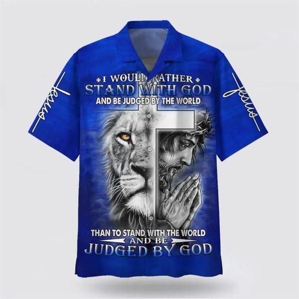 I Would Rather Stand With God Jesus And The Lion Hawaiian Shirts – Gifts For Christians