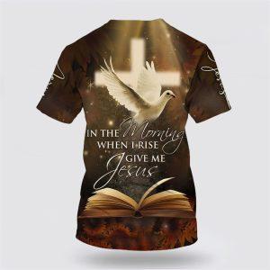 In The Morning When I Rise Give Me Jesus Homing Pigeon All Over Print 3D T Shirt Gifts For Christians 2 nv5ftj.jpg