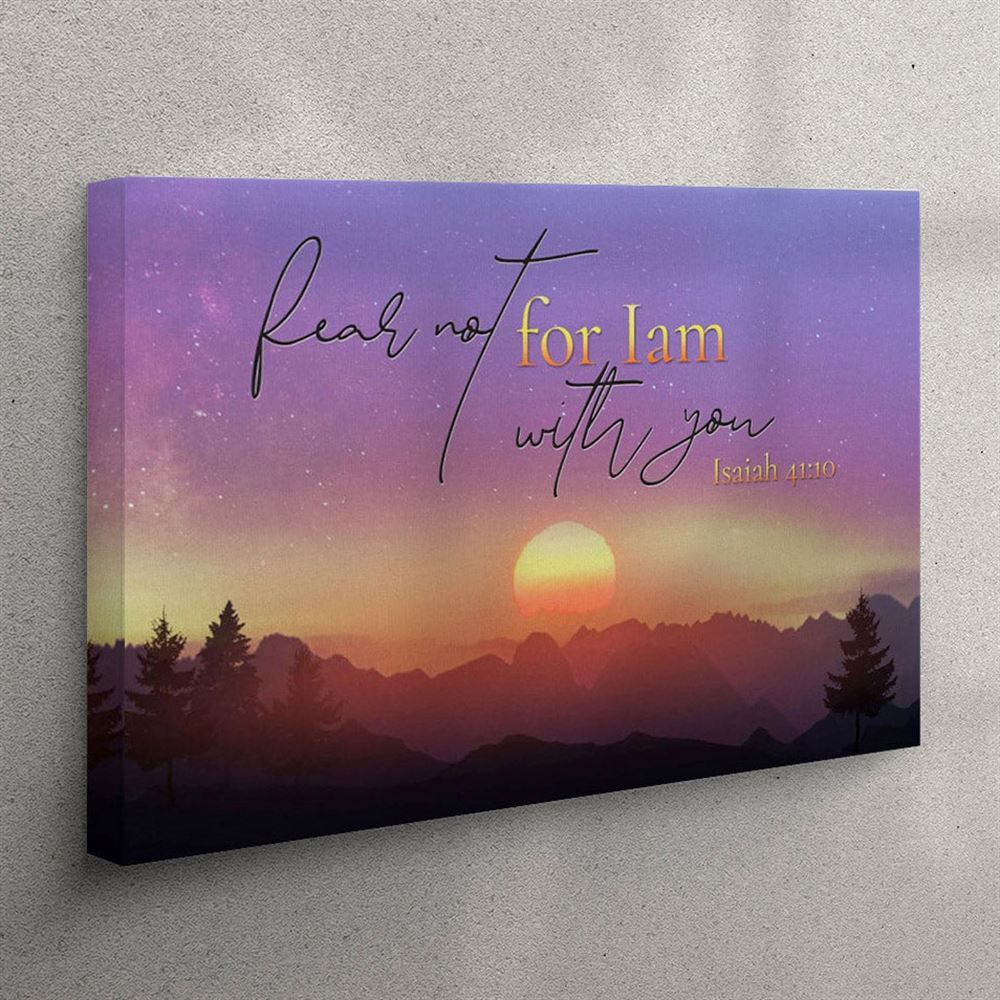 Isaiah 4110 Fear Not For I Am With You Mountain Canvas Wall Art Print – Christian Wall Art Canvas Isaiah 4110 Fear Not For I Am With You Mountain Canvas Wall Art Print – Christian Wall Art Canvas
