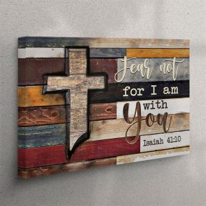 Isaiah 4110 Fear Not For I Am With You Rustic Farmhouse Canvas Wall Art Christian Wall Art Canvas mnqyfa.jpg
