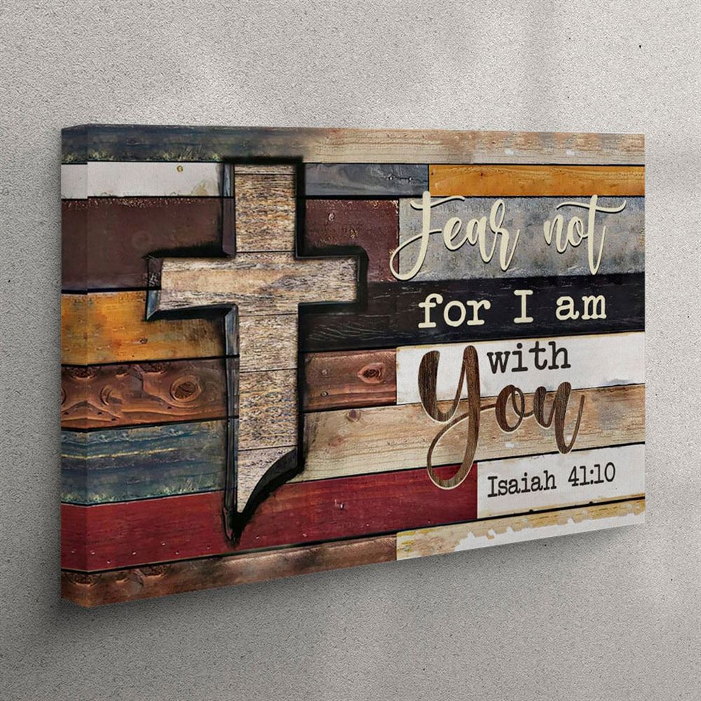 Isaiah 4110 Fear Not For I Am With You Rustic Farmhouse Canvas Wall Art – Christian Wall Art Canvas Isaiah 4110 Fear Not For I Am With You Rustic Farmhouse Canvas Wall Art – Christian Wall Art Canvas
