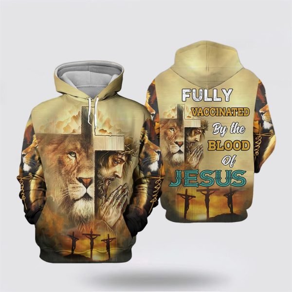 Jesus And Lion Fully Vaccinated By The Blood Of Jesus All Over Print 3D Hoodie – Gifts For Christians