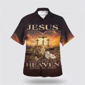 Jesus Beacause Of Him Heaven Knows My Name Hawaiian Shirt Gifts For Christians 1 b7rkm6.jpg