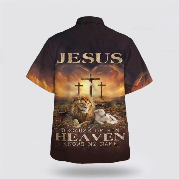 Jesus Beacause Of Him Heaven Knows My Name Hawaiian Shirt – Gifts For Christians