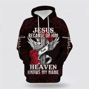 Jesus Because Of Him Heaven Knows My Name All Over Print 3D Hoodie Gifts For Christian Families 1 e1f4xn.jpg