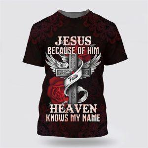 Jesus Because Of Him Heaven Knows My Name All Over Print 3D T Shirt Gifts For Christians 1 rofvdm.jpg
