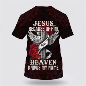 Jesus Because Of Him Heaven Knows My Name All Over Print 3D T Shirt Gifts For Christians 2 rtpck4.jpg