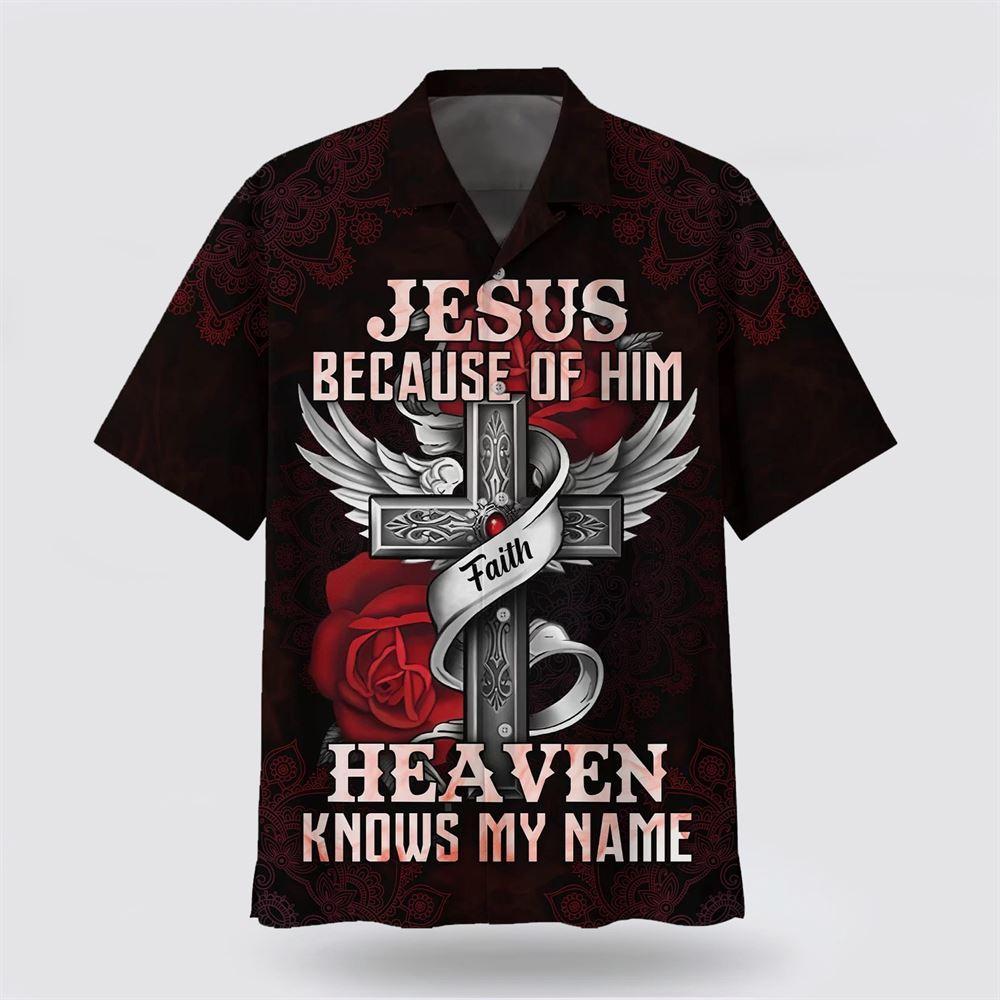 Jesus Because Of Him Heaven Knows My Name Hawaiian Shirts – Gifts For Christians Jesus Because Of Him Heaven Knows My Name Hawaiian Shirts – Gifts For Christians