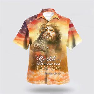 Jesus Christ Be Still And Know That I Am God Hawaiian Shirts For Men And Women Gifts For Christians 1 jkbpa1.jpg