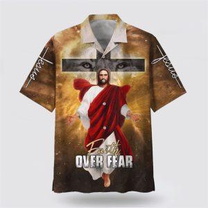 Jesus Christ Cross Faith Over Fear Hawaiian Shirt Gifts For Christians 1 pd1owu.jpg