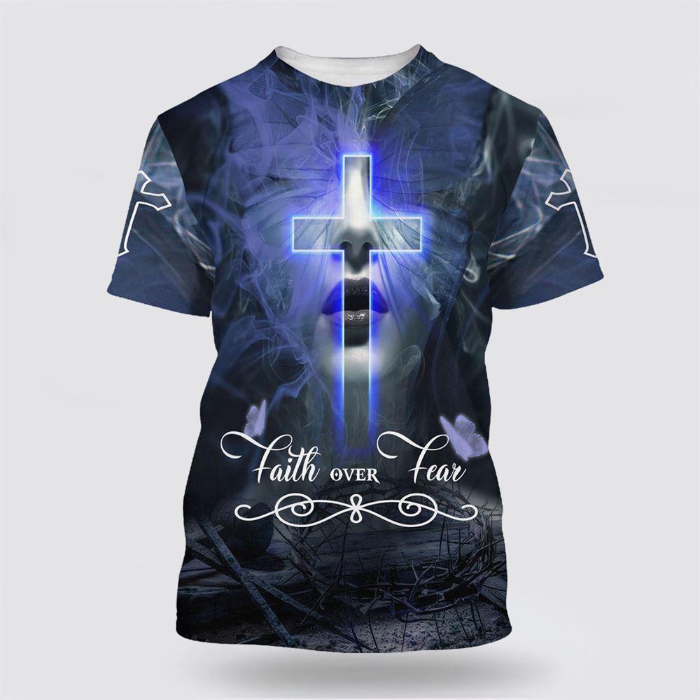 Jesus Christ Faith Over Fear All Over Print 3D T Shirt – Gifts For Christians Jesus Christ Faith Over Fear All Over Print 3D T Shirt – Gifts For Christians