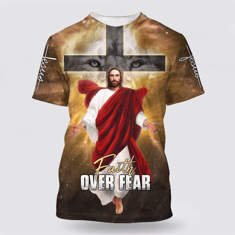 Jesus Christ Faith Over Fear All Over Print 3D T Shirt For Men – Gifts For Christians
