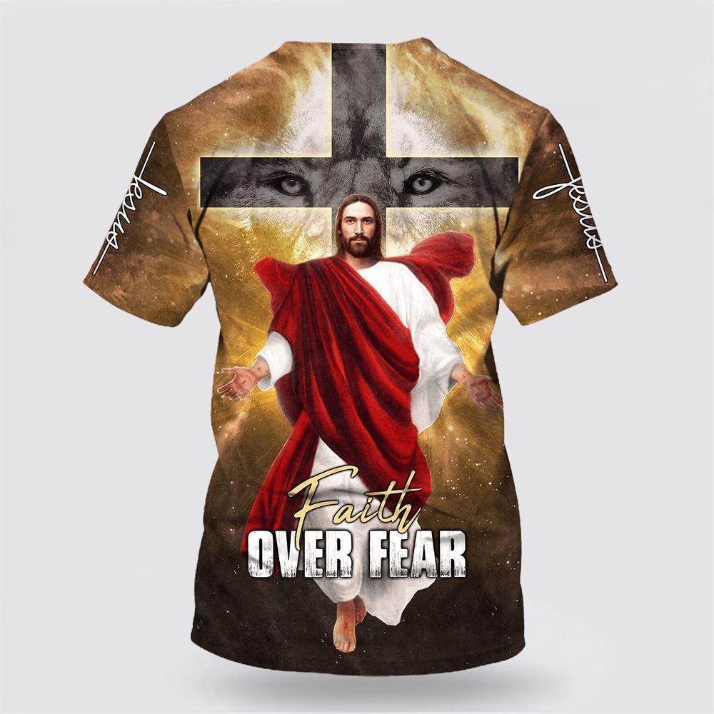 Jesus Christ Faith Over Fear All Over Print 3D T Shirt For Men – Gifts For Christians
