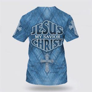 Jesus Christ Is My Savior All Over Print 3D T Shirt Gifts For Christians 2 xqyjam.jpg