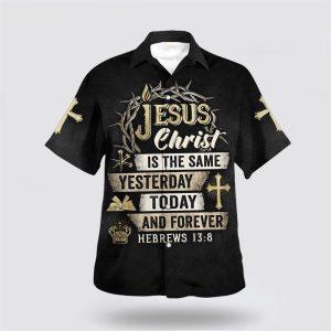Jesus Christ Is The Same Yesterday Today…