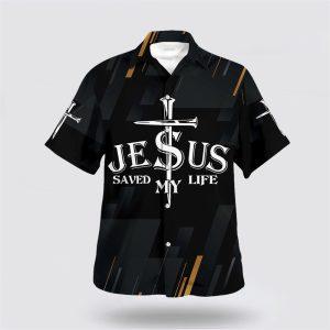 Jesus Christ Saved My Life Cross Hawaiian Shirt Gifts For Christians 1 p7braz.jpg