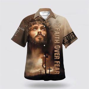 Jesus Cross Faith Over Fears Hawaiian Shirt…