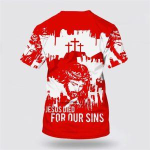 Jesus Died For Our Sins All Over Print 3D T Shirt Gifts For Christians 2 rgakk5.jpg