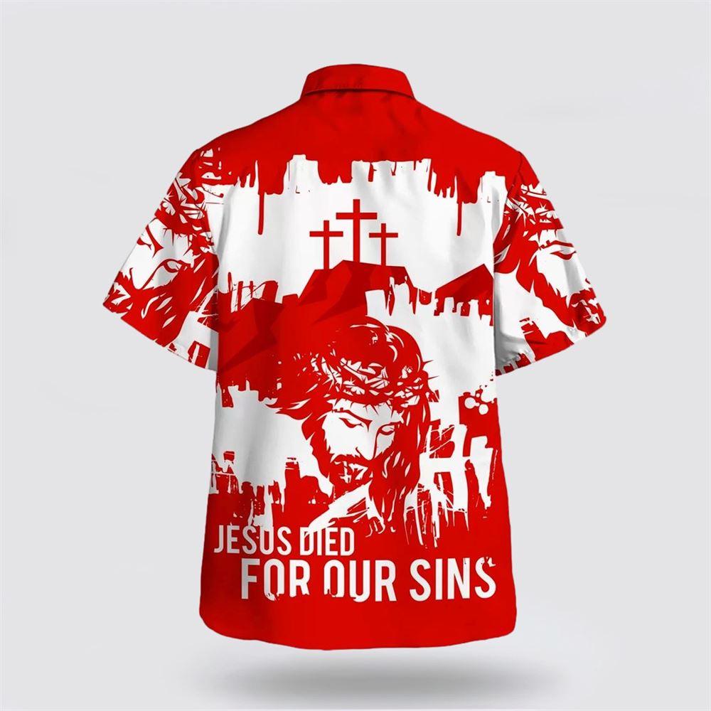 Jesus Died For Our Sins Hawaiian Shirt – Gifts For Christians Jesus Died For Our Sins Hawaiian Shirt – Gifts For Christians