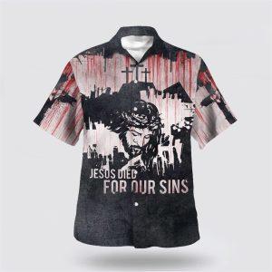 Jesus Died For Our Sins Hawaiian Shirts…