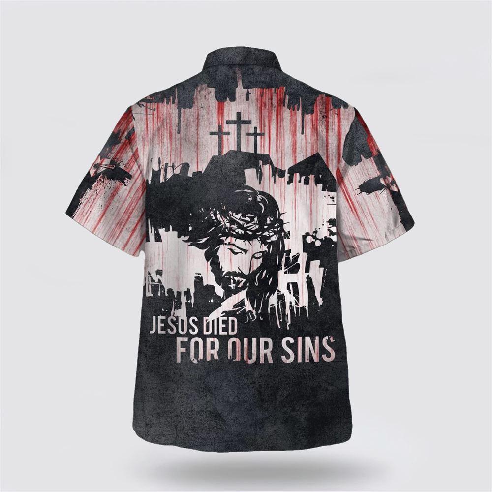 Jesus Died For Our Sins Hawaiian Shirts For Men And Women – Gifts For Christians Jesus Died For Our Sins Hawaiian Shirts For Men And Women – Gifts For Christians