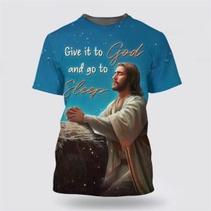 Jesus Give It To God And Go…