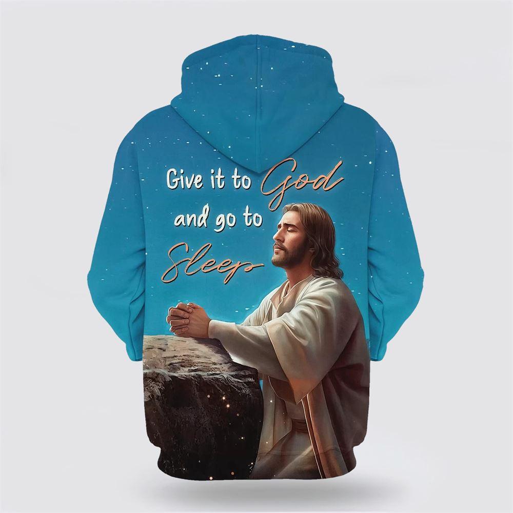 Jesus Give It To God And Go To Sleep All Over Print 3D Hoodie – Gifts For Christian Families Jesus Give It To God And Go To Sleep All Over Print 3D Hoodie – Gifts For Christian Families