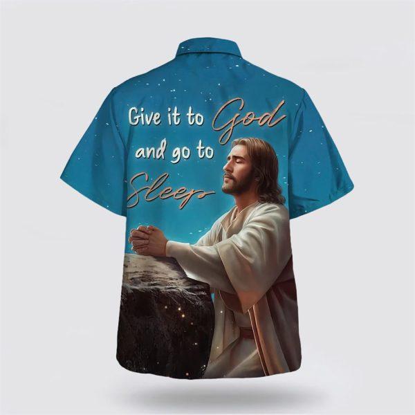 Jesus Give It To God And Go To Sleep Hawaiian Shirt – Gifts For Christians