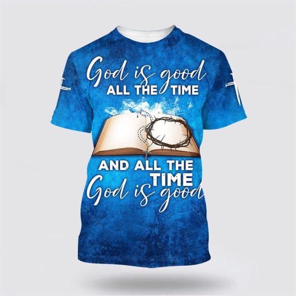 Jesus God Is Good All The Time All Over Print 3D T Shirt – Gifts For Christians