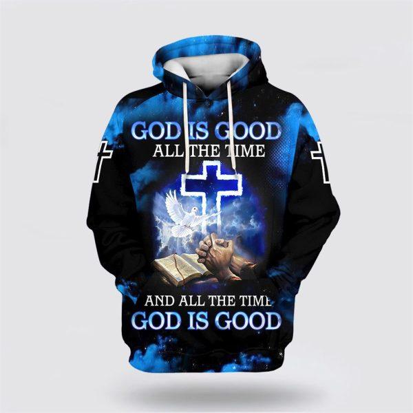 Jesus God Is Good All The Time And All The Time God Is Good All Over Print 3D Hoodie – Gifts For Christian Families