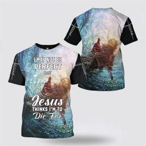 Jesus Hands I May Not Be Perfect…