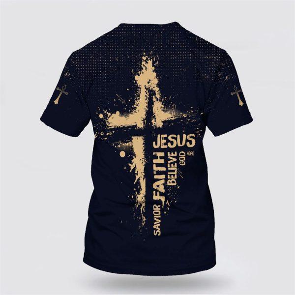 Jesus Hope God Believe Faith Savior All Over Print 3D T Shirt – Gifts For Christian Friends