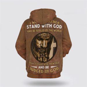 Jesus I Would Rather Stand With God All Over Print 3D Hoodie Gifts For Christian Families 2 qepsqs.jpg