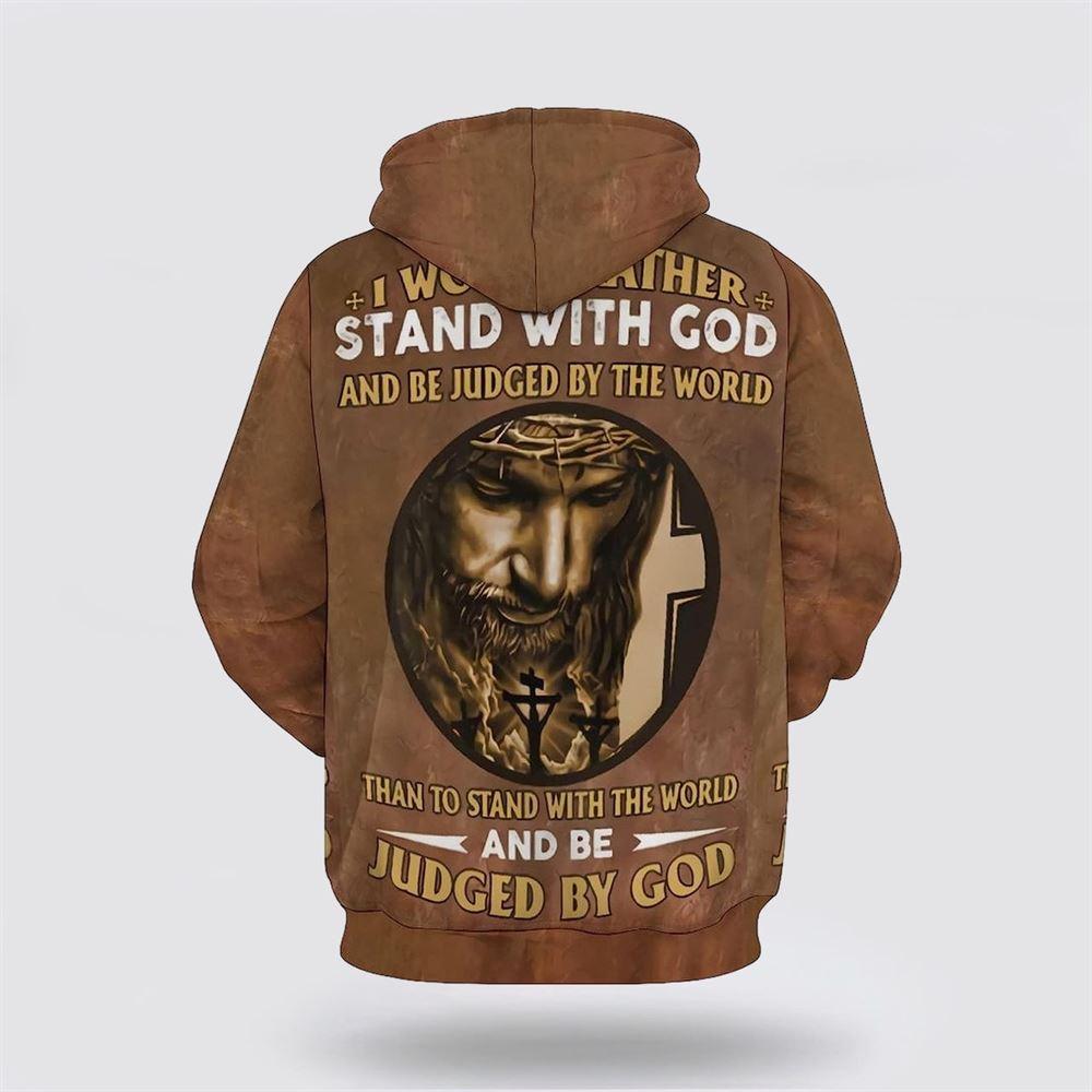 Jesus I Would Rather Stand With God All Over Print 3D Hoodie – Gifts For Christian Families Jesus I Would Rather Stand With God All Over Print 3D Hoodie – Gifts For Christian Families