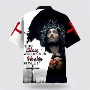 Jesus If The Stars Were Made To Worship Hawaiian Shirt For Men Women Gifts For Christians 2 ojjhog.jpg