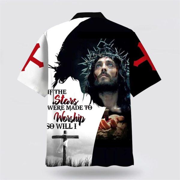 Jesus If The Stars Were Made To Worship Hawaiian Shirt For Men & Women – Gifts For Christians