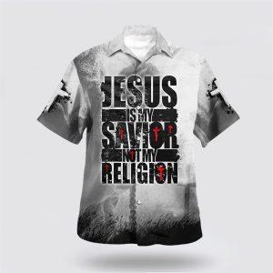 Jesus Is My Savior Not My Religion Hawaiian Shirts For Men Gifts For People Who Love Jesus 1 kigxfx.jpg