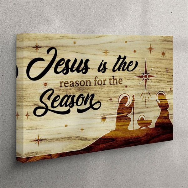 Jesus Is The Reason For The Season – Christian Christmas Canvas Wall Art Decor – Christian Wall Art Canvas