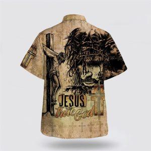 Jesus Is The True God Hawaiian Shirt Crucifixion Of Jesus Hawaiian Shirts Gifts For People Who Love Jesus 2 csj9qr.jpg