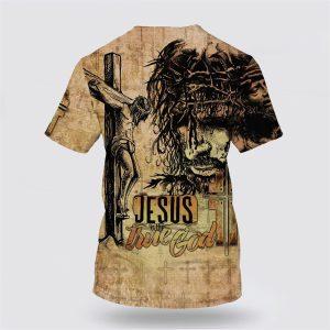 Jesus Is True God Jesus Christ Crucified All Over Print 3D T Shirt Gifts For Christian Friends 2 h1g70g.jpg
