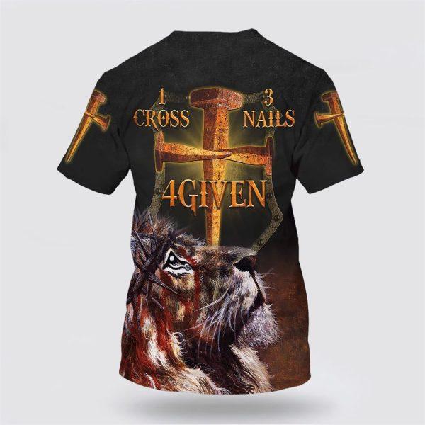 Jesus Lion One Cross Three Nails 4given All Over Print 3D T Shirt – Gifts For Christian Friends