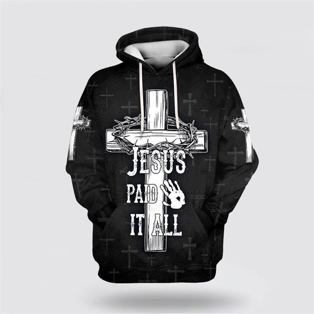 Jesus Paid It All Hoodie The Cross And Crown All Over Print 3D Hoodie – Gifts For Christian Families Jesus Paid It All Hoodie The Cross And Crown All Over Print 3D Hoodie – Gifts For Christian Families