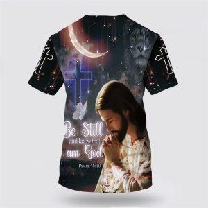 Jesus Pray Be Still And Know That I Am God All Over Print 3D T Shirt Gifts For Christian Friends 2 hilavn.jpg