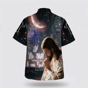 Jesus Pray Be Still And Know That I Am God Hawaiian Shirts Gifts For Jesus Lovers 2 uamr5m.jpg