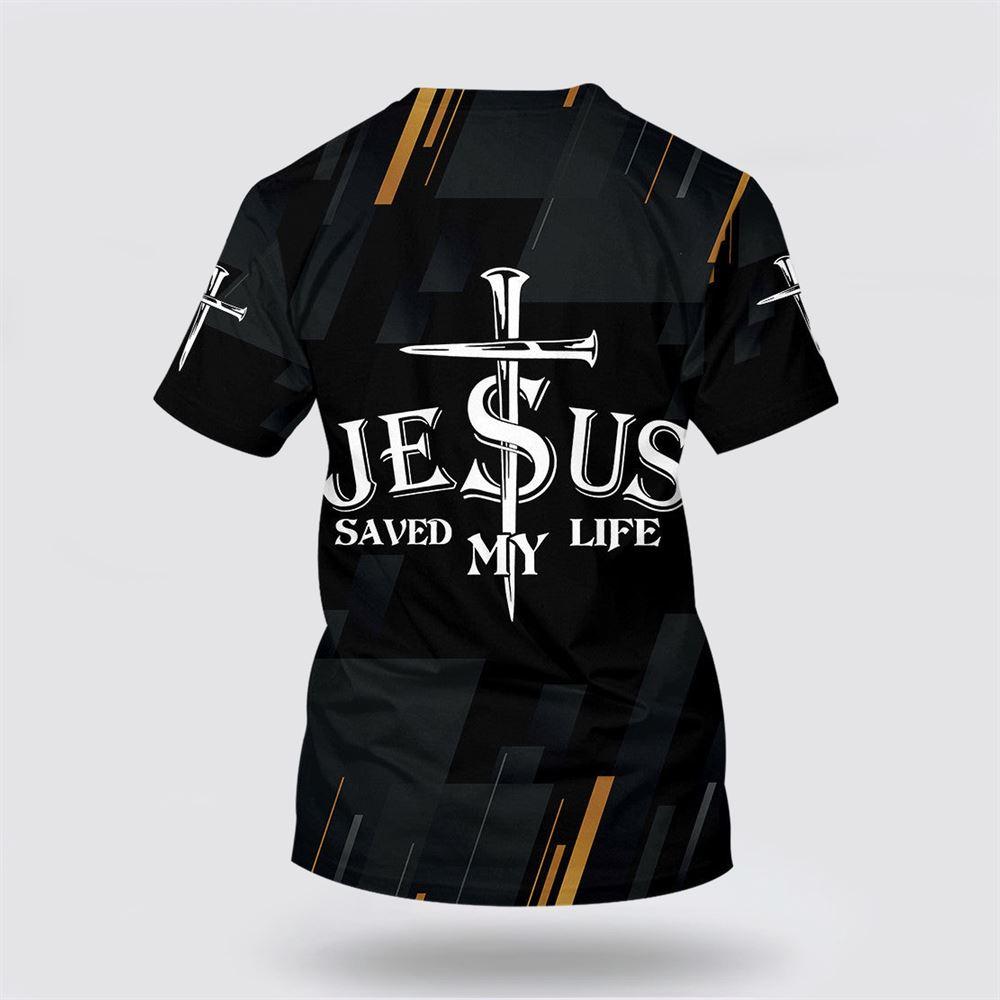 Jesus Saved My Life All Over Print 3D T Shirt – Gifts For Jesus Lovers