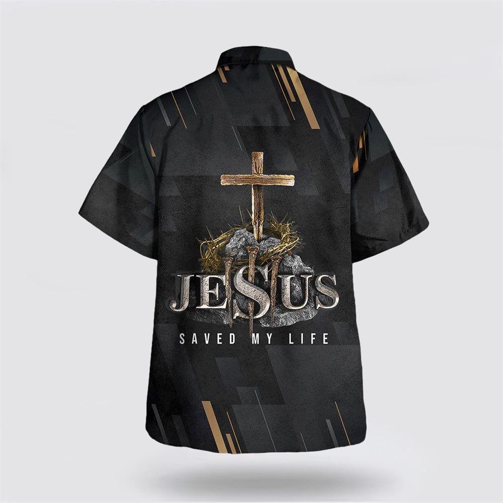 Jesus Saved My Life Cross Hawaiian Shirt – Gifts For Jesus Lovers Jesus Saved My Life Cross Hawaiian Shirt – Gifts For Jesus Lovers