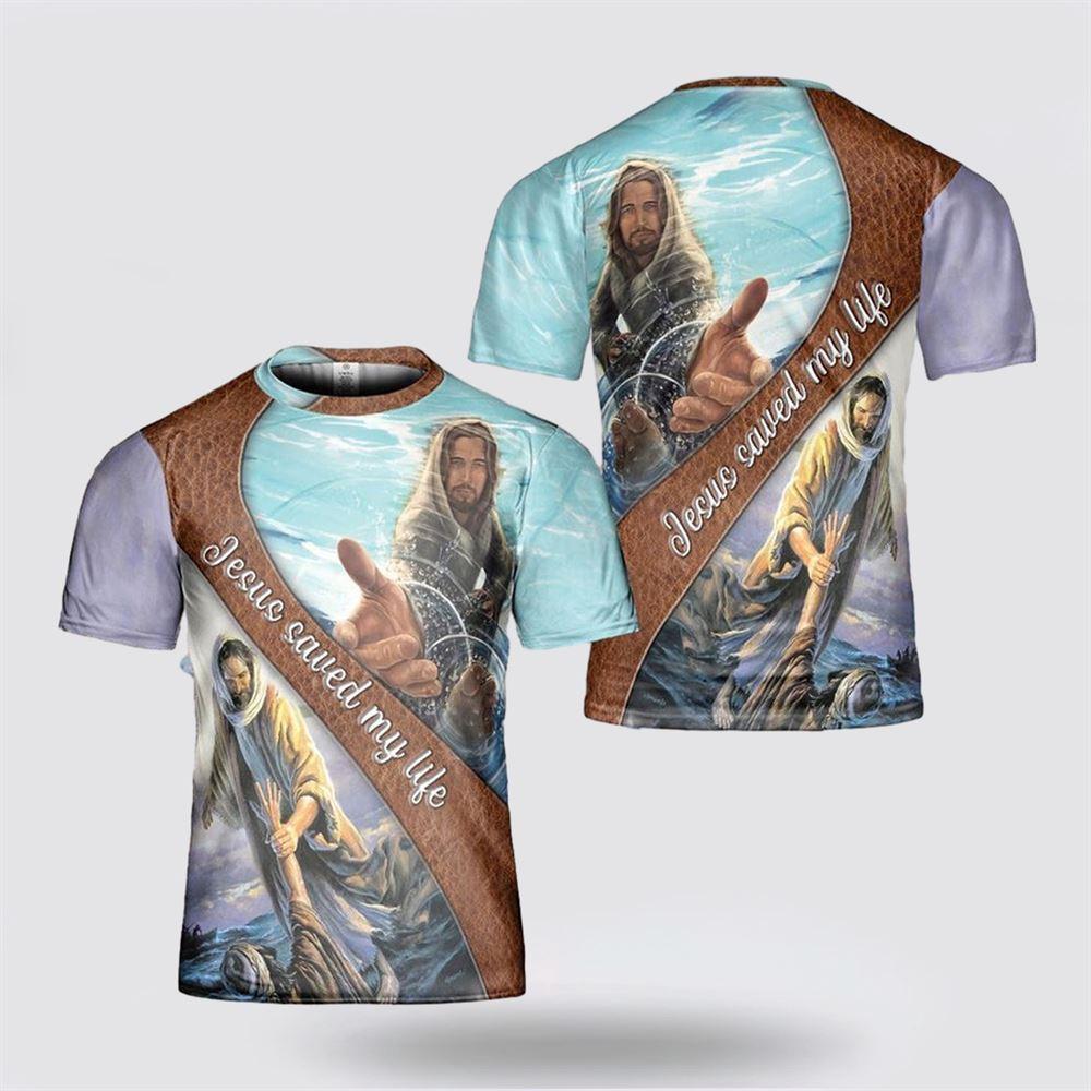 Jesus Saved My Life Hand Of God All Over Print 3D T Shirt – Gifts For Christian Friends