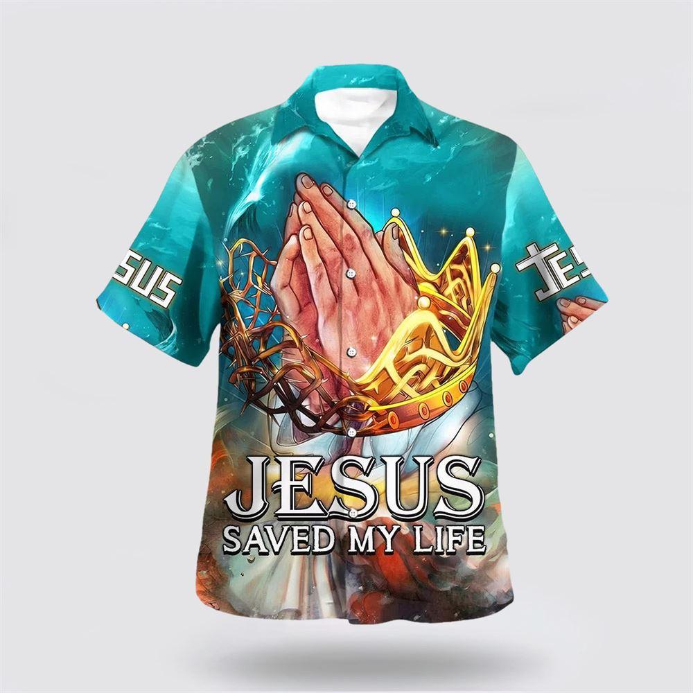 Jesus Saved My Life Hand Praying Hawaiian Shirts – Gifts For Jesus Lovers Jesus Saved My Life Hand Praying Hawaiian Shirts – Gifts For Jesus Lovers